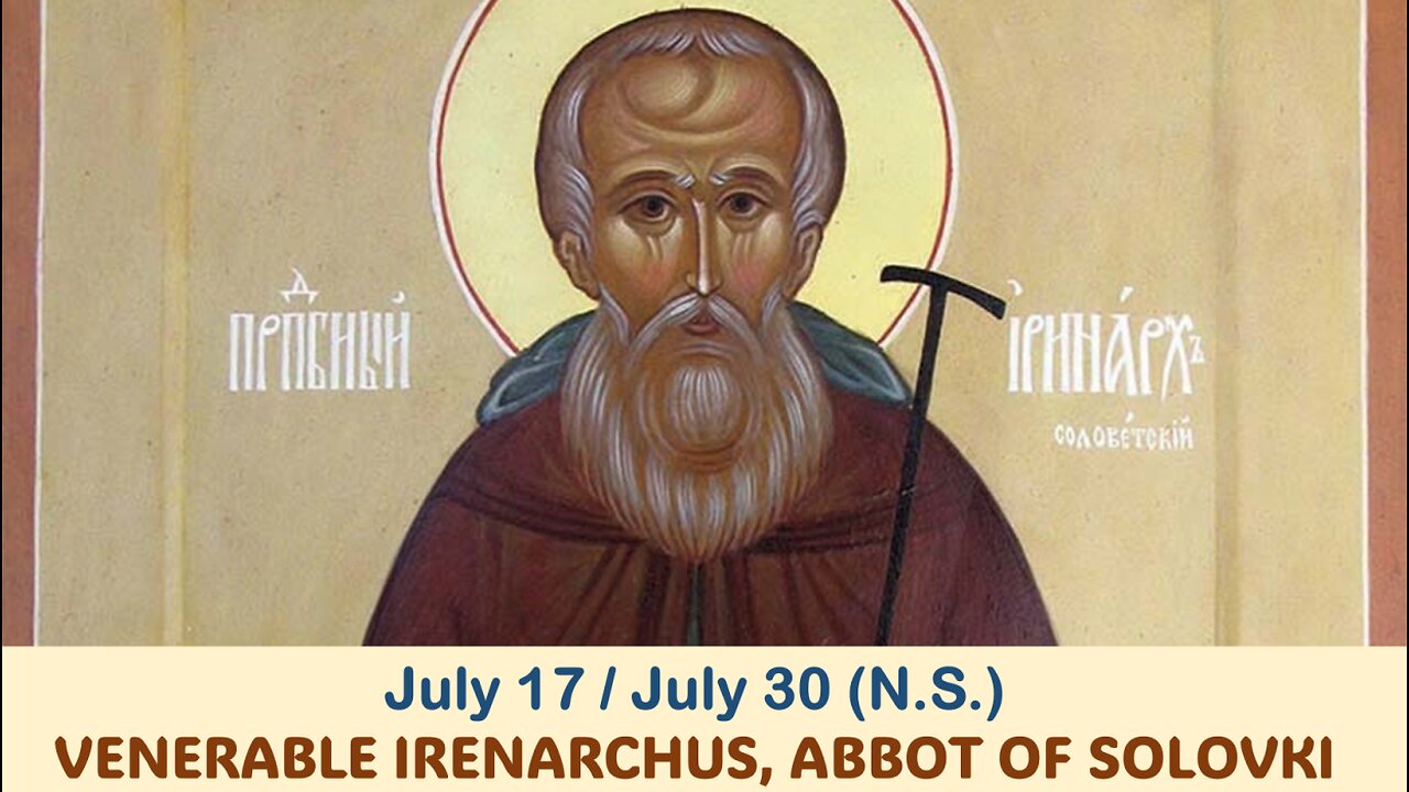 The Lives of Saints: July 17/30 (N.S.) VENERABLE IRENARCHUS, ABBOT OF SOLOVKI