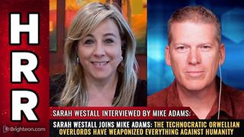 Sarah Westall joins Mike Adams: The technocratic Orwellian overlords...