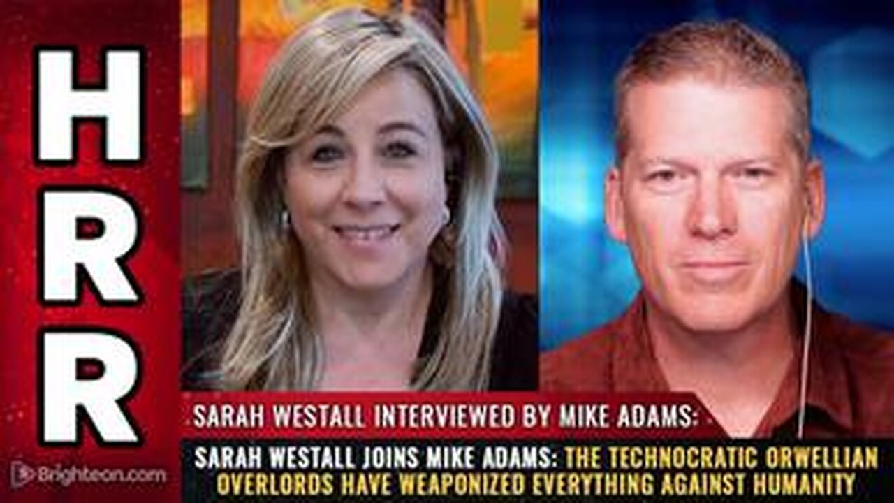 Sarah Westall joins Mike Adams: The technocratic Orwellian overlords...
