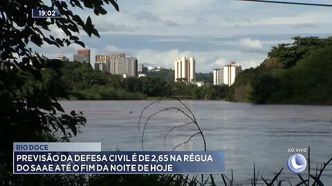 Rio Doce: Previsão da Defesa Civil é de 2,65 na Régua do Saae até o Fim da Noite de Hoje.