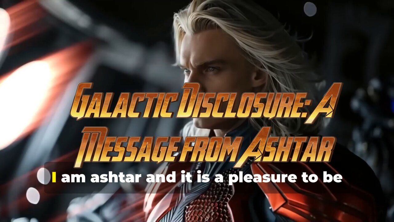 Galactic Disclosure: A Message from Ashtar Galactic Command