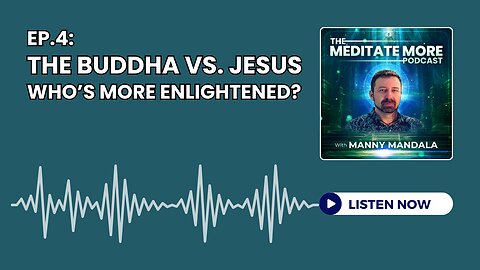 Ep.4: The Buddha vs. Jesus - Who's More Enlightened?