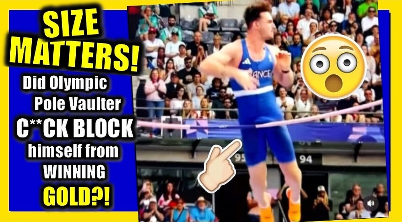 SIZE MATTERS! (Did Olympic pole vaulter C*CK BLOCK himself from winning Gold?!)