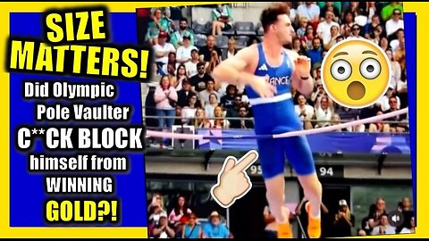 SIZE MATTERS! (Did Olympic pole vaulter C*CK BLOCK himself from winning Gold?!)