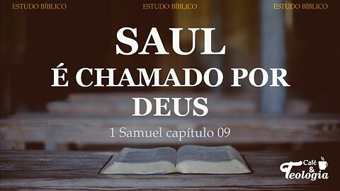 Deus chama Saul para ser rei