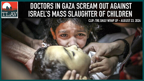 Doctors In Gaza Scream Out Against Israel’s Mass Slaughter Of Children