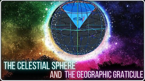The Celestial Sphere and The Geographic Graticule