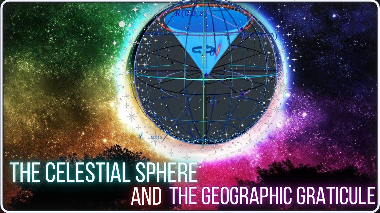 The Celestial Sphere and The Geographic Graticule