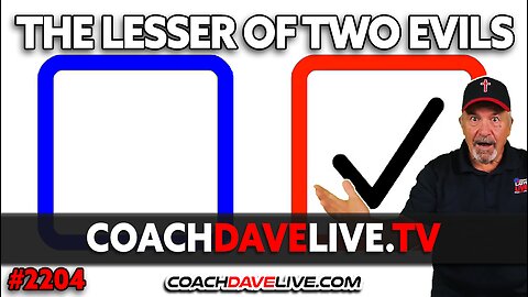 THE LESSER OF TWO EVILS | 7-26-2024