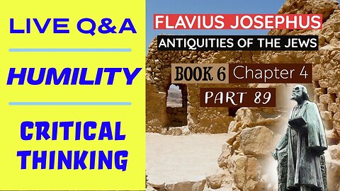 LIVE Bible Q&A | Humility | Josephus - Antiquities Book 6 - Ch. 4 (Part 89)