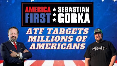 ATF targets millions of Americans. Jon Patton with Sebastian Gorka on AMERICA First