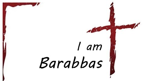 20201115 BARABBAS: SON OF THE FATHER