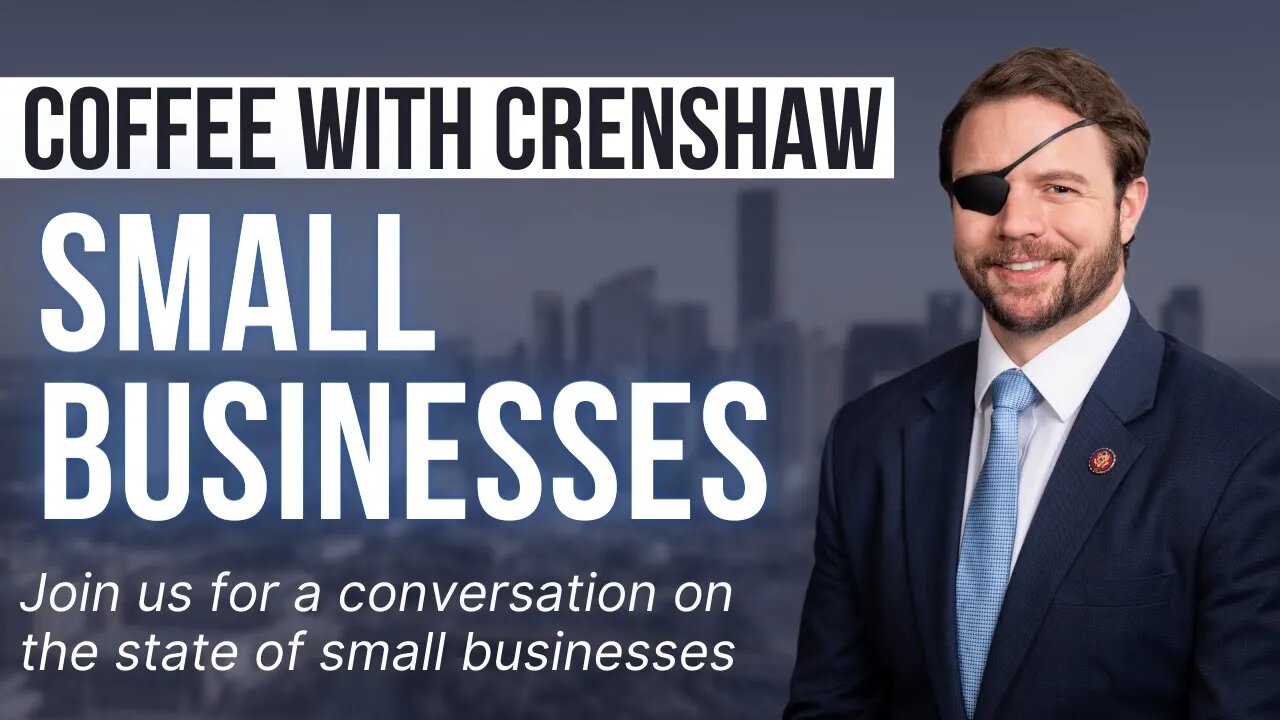 Coffee Break with Dan Crenshaw - Small Businesses