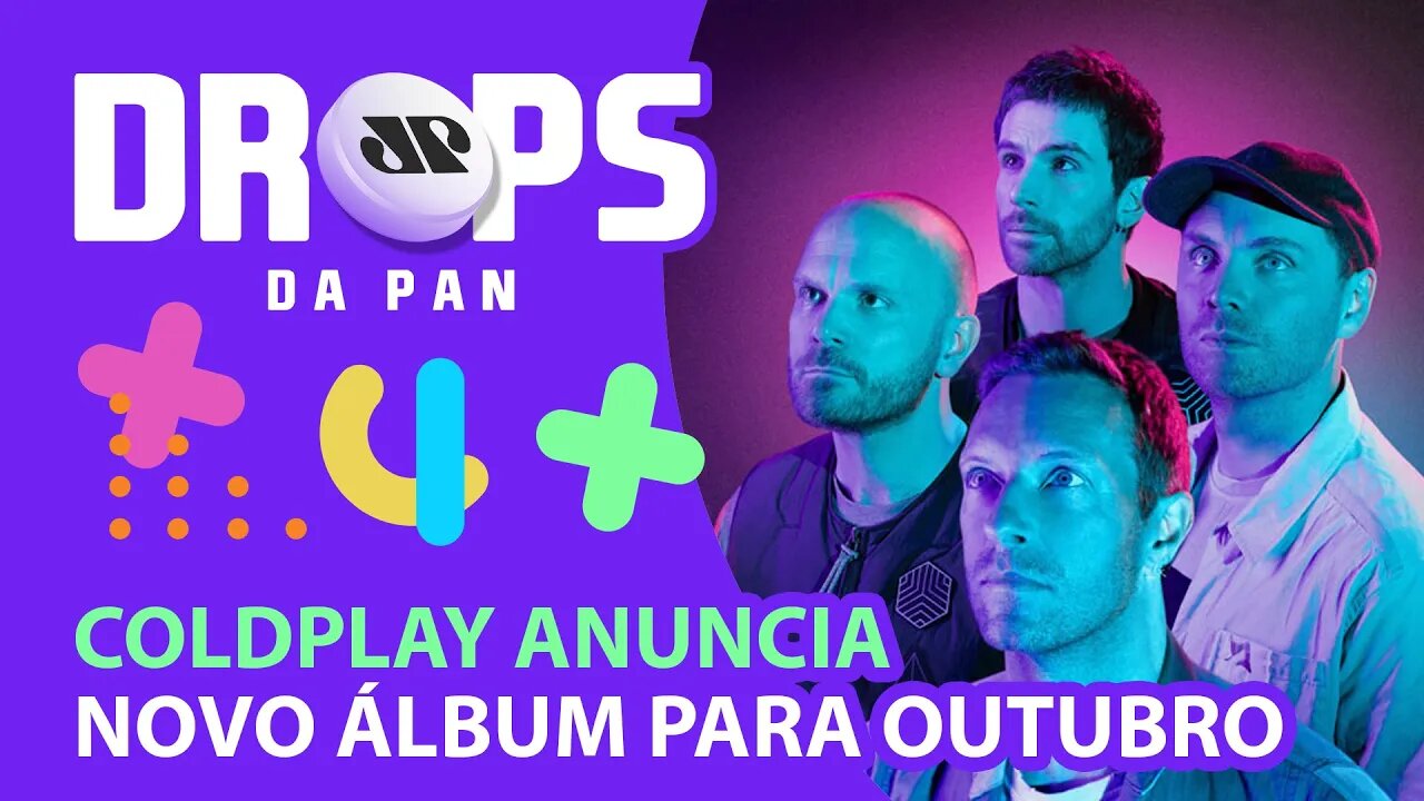 COLDPLAY ANUNCIA NOVO ÁLBUM PARA OUTUBRO: MUSIC OF THE SPHERES (VOL. 1) | DROPS da Pan - 22/07/21