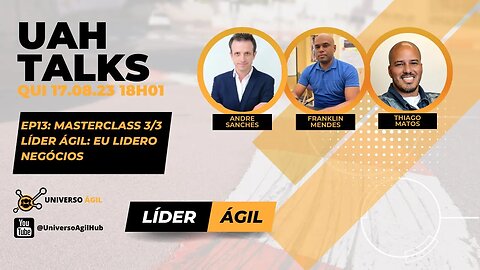 #UAHTALKs #LíderÁgil EP 13 Masterclass EU LIDERO NEGÓCIOS