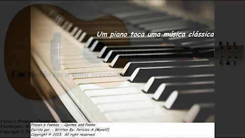 O piano toca uma música clássica, o meu coração bate por você [Poesia] [Frases e Poemas]