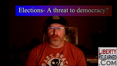 Elections a threat to Democracy?