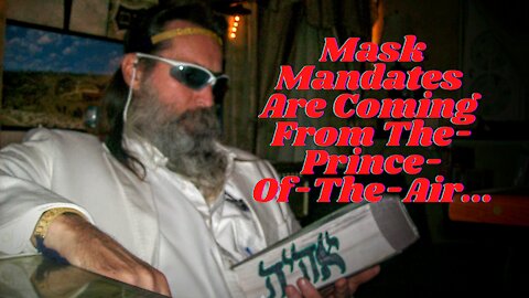 How The Mask Is Destroying The World, By Hiding The Face Of God & Demoralizing Us All Will Illnesses