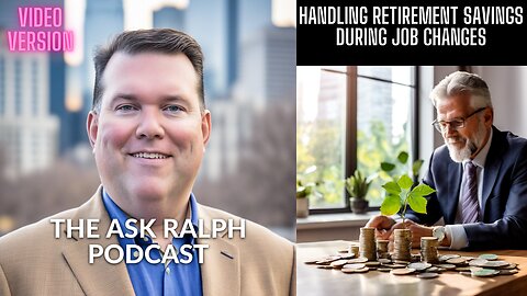 Navigating Retirement Accounts When Changing Jobs: Insights & Tips | Ask Ralph Podcast