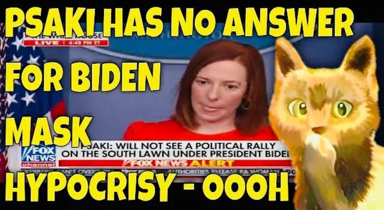 Psaki has NO ANSWER for Biden Mask Hypocrisy...OOOH Cat reacts 🙀🙀🙀