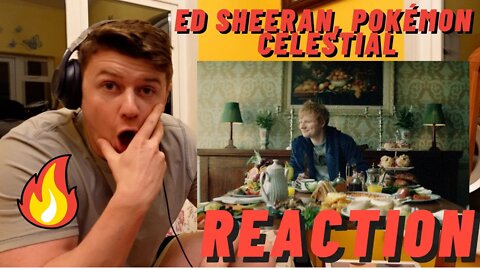 IRISH MAN REACTION TO Ed Sheeran, Pokémon - Celestial [Official Video]