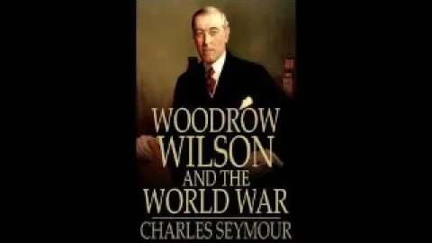 Woodrow Wilson and the World War: A Chronicle of Our Own Times By Charles Seymour