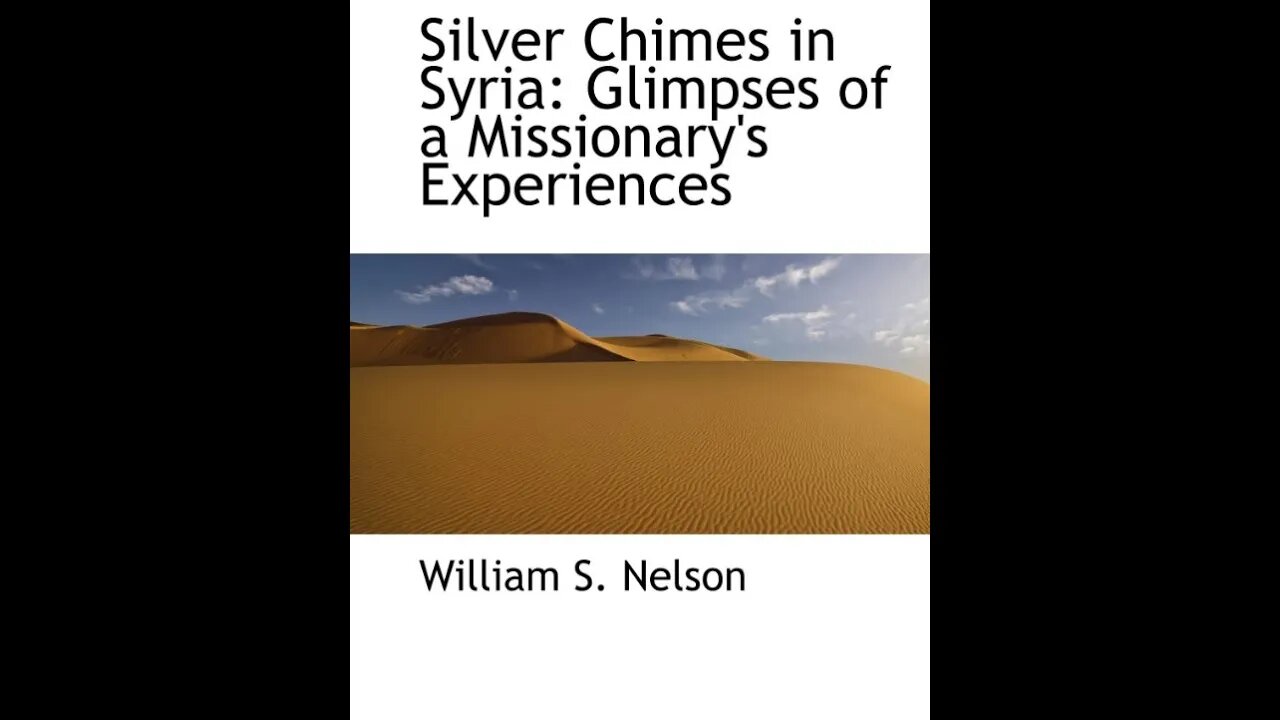 Silver Chimes in Syria: Glimpses of a Missionary's Experiences by William S. Nelson - Audiobook