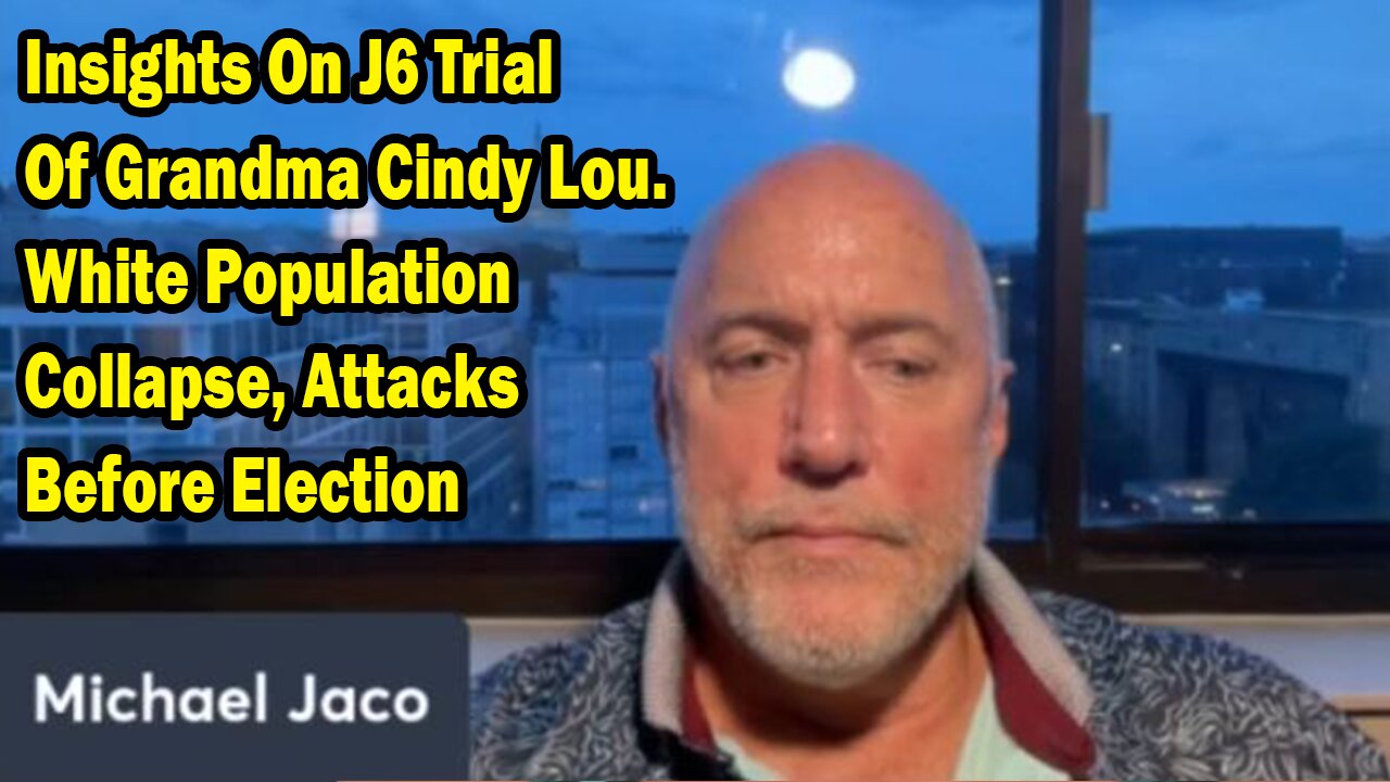 Michael Jaco Update Aug 8: "Insights On J6 Trial Of Grandma Cindy Lou. White Population Collapse"