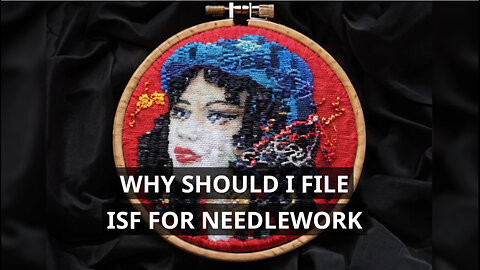 Needlework Imports: The Importance of Filing ISF for Smooth Customs Clearance!