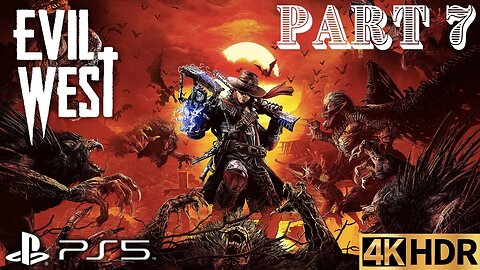Evil West Solo Walkthrough Gameplay Part 7 | PS5, PS4 | 4K (No Commentary Gaming)