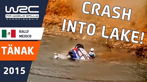 TÄNAK crash into lake! WRC Rally Mexico 2015