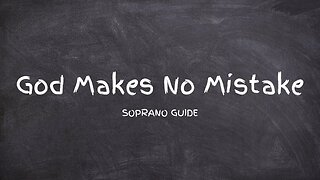 God Makes No Mistakes | SATB Guide | Soprano