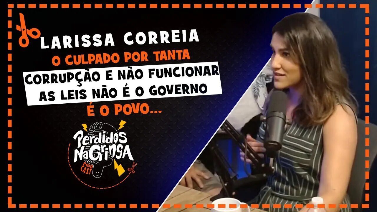 Larissa Correia - Advogada: No Brasil as pessoas não cumprem as leis | Cortes Perdidos Na Gringa PDC