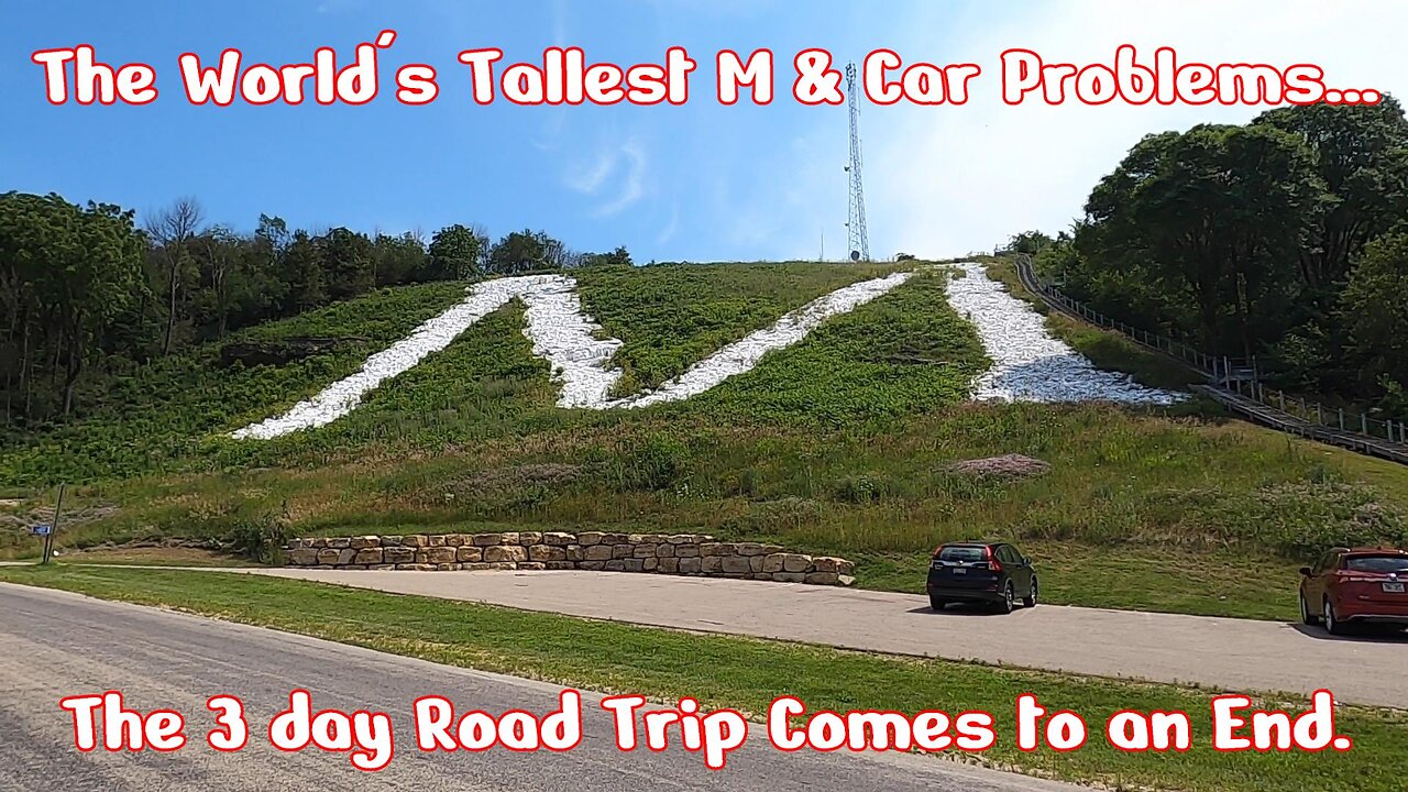 The World's Tallest M & Car Problems... The 3 Day Road Trip Comes to an End.