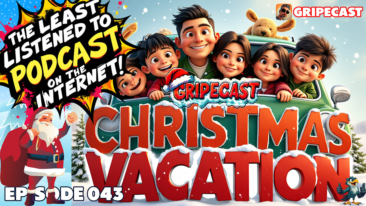 GripeCast Episode 043 — The GripeCast Christmas Vacation!