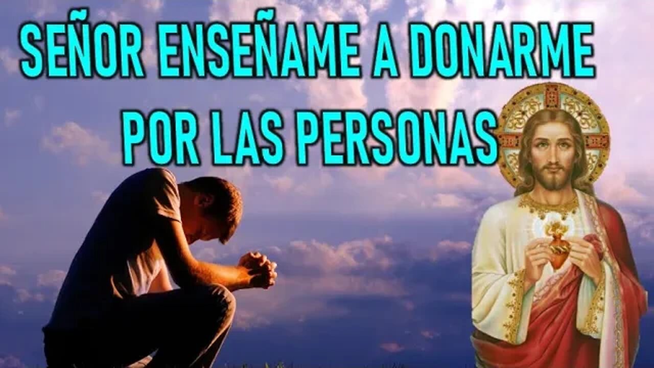 SEÑOR ENSEÑAME A DONARME POR LAS PERSONAS - PASIÓN DE NUESTRO SEÑOR JESUCRISTO POR ISABEL