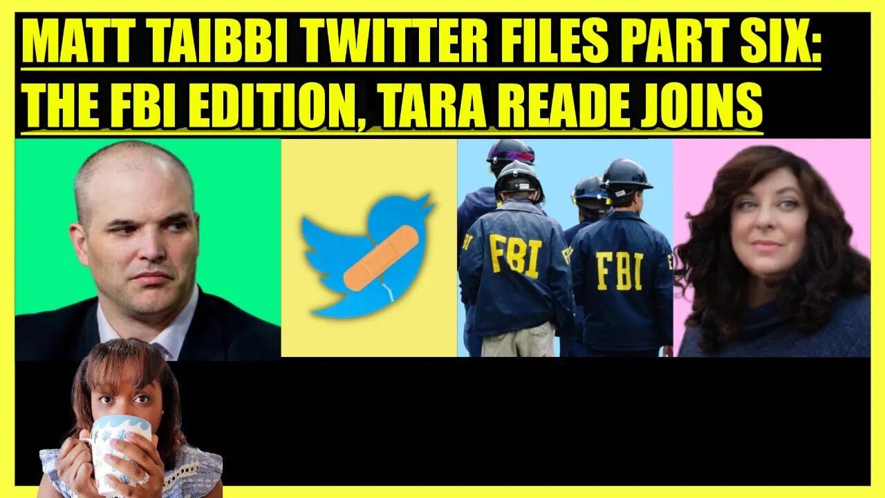 MATT TAIBBI TWITTER FILES PART SIX, TARA READE JOINS