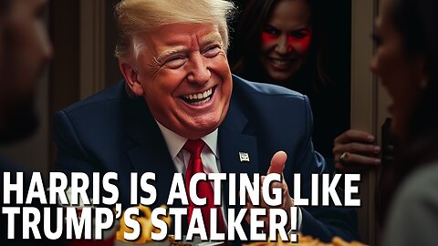 Harris Is Acting Like Trump's Stalker!
