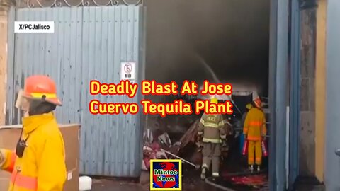 Deadly blast at Jose Cuervo tequila plant kills six people