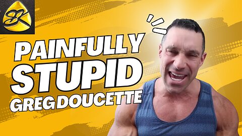 Greg Doucette - Complete MORON !!!