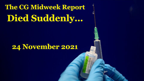 The CG Midweek Report (24 November 2021) - Died Suddenly...