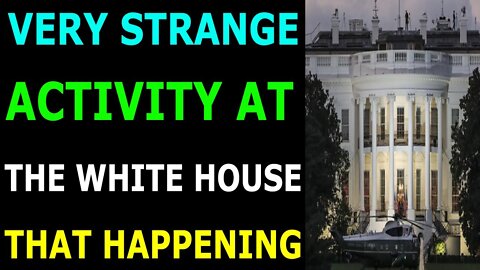 VERY STRANGE ATIVITY AT THE WHITE HOUSE THAT HAPPENING - TRUMP NEWS