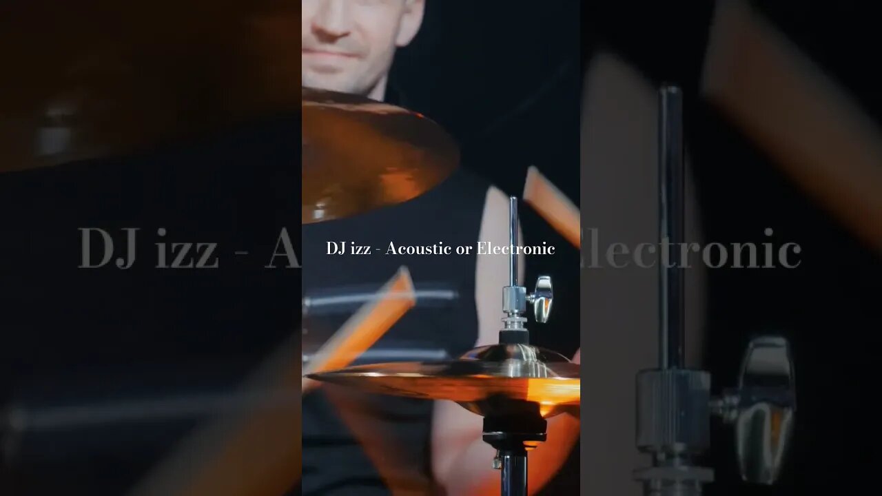 DJ izz - Acoustic or Electronic