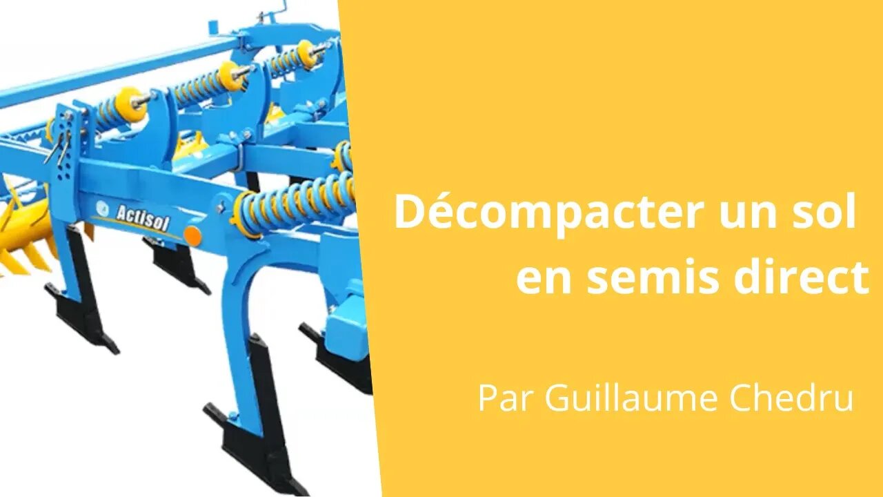 Décompacter un sol en semis direct, Guillaume Chedru
