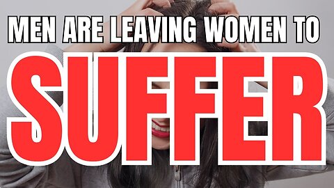 Men are Leaving Women to Suffer