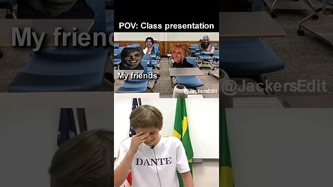 When you're doing a presentation but your friends are watching