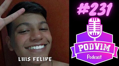 LUIS FELIPE - PODVIM #231