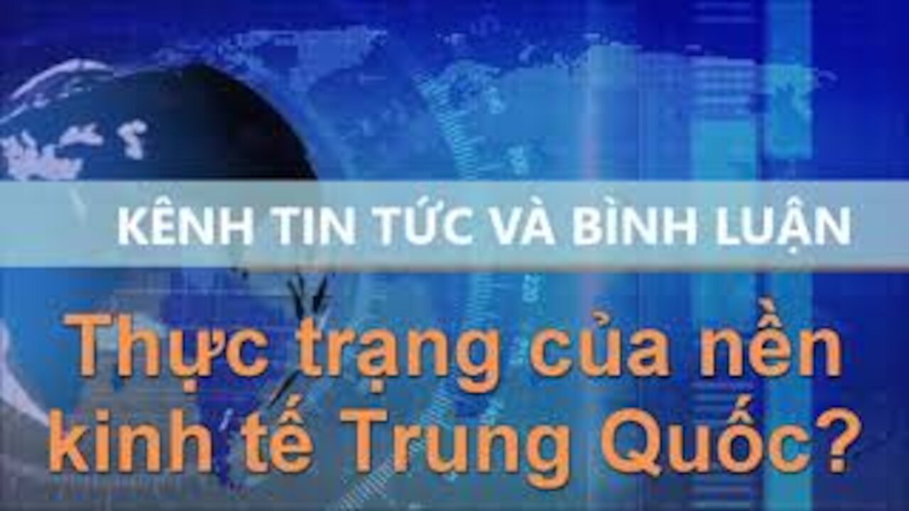 Tin Tức Và Bình Luận | Thực trạng của nền kinh tế Trung Quốc là gì?
