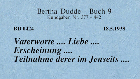BD 0424 - VATERWORTE .... LIEBE .... ERSCHEINUNG .... TEILNAHME DERER IM JENSEITS ....