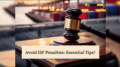 How to Master ISF Filings and Avoid Costly Penalties
